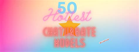 chaturbate best|Top 50 Hottest Chaturbate Models – Sexiest Cam Girls List